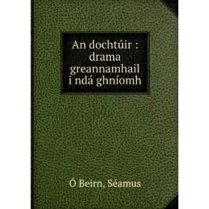    drama greannamhail i ndÃ¡ ghnÃ­omh SÃ©amus Ã Beirn Books