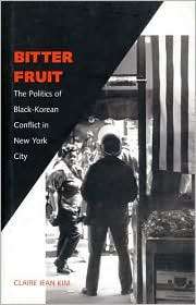 Bitter Fruit The Politics of Black Korean Conflict in New York City 