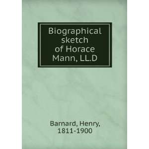   sketch of Horace Mann, LL.D Henry, 1811 1900 Barnard Books