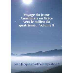   quatriÃ¨me ., Volume 8 Jean Jacques BarthÃ©lemy (abbÃ©.) Books