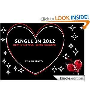 SINGLE IN 2012 HOW TO FIX YOUR DATING PROBLEMS SLIM PHATTY  