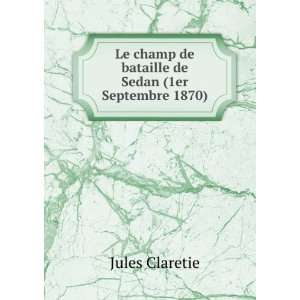   champ de bataille de Sedan (1er Septembre 1870) Jules Claretie Books