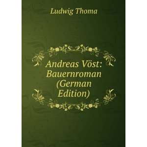    Andreas VÃ¶st Bauernroman (German Edition) Ludwig Thoma Books