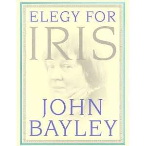  Elegy For Iris [Hardcover] John Bayley Books