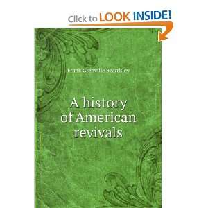  A history of American revivals Frank Grenville Beardsley Books