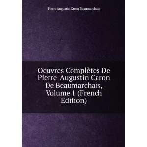   Volume 1 (French Edition) Pierre Augustin Caron Beaumarchais Books