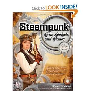  Steampunk Gear, Gadgets, and Gizmos A Makers Guide to 