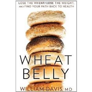  Wheat Belly Lose the Wheat, Lose the Weight, and Find 