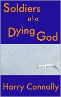 Soldiers of a Dying God Harry Connolly