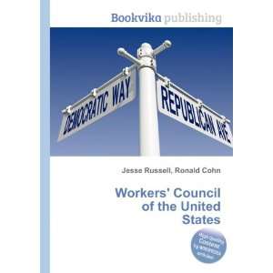  Workers Council of the United States Ronald Cohn Jesse 