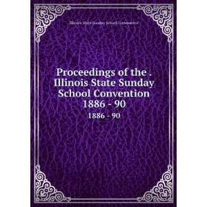   State Sunday School Convention. 1886   90 Illinois State Sunday