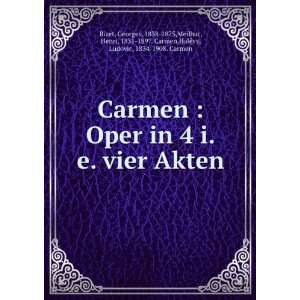   1831 1897. Carmen,HalÃ©vy, Ludovic, 1834 1908. Carmen Bizet Books