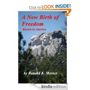 New Birth of Freedom, Racism in America Ronald K. Messer  