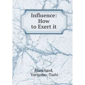    Influence How to Exert it Yoritomo  Tashi Blanchard Books