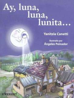   Ay, Luna, Luna, Lunita by Yanitzia Canetti, Everest 