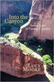 Into the Canyon Seven Years in Navajo Country, (0826334172), Lucy 
