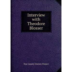    Interview with Theodore Blosser Nye County History Project Books