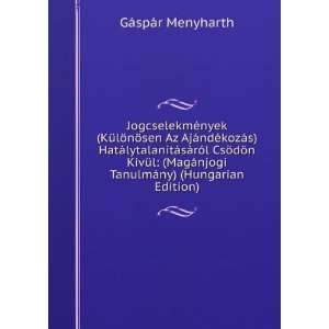   njogi TanulmÃ¡ny) (Hungarian Edition) GÃ¡spÃ¡r Menyharth Books