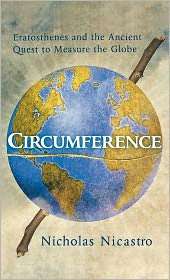Circumference Eratosthenes and the Ancient Quest to Measure the Globe 