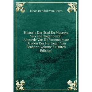   Van Brabant, Volume 3 (Dutch Edition) Johan Hendrik Van Heurn Books