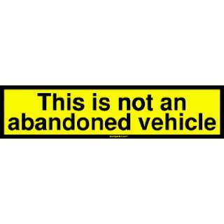  This is not an abandoned vehicle Large Bumper Sticker 