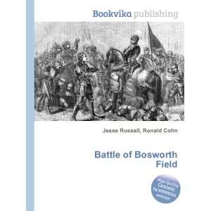  Battle of Bosworth Field Ronald Cohn Jesse Russell Books