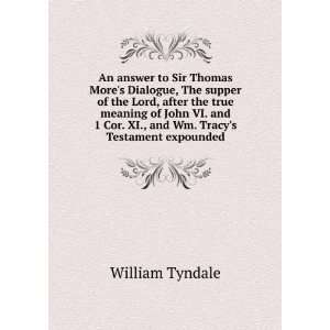   Cor. XI., and Wm. Tracys Testament expounded William Tyndale Books