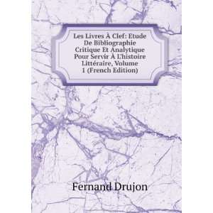   LittÃ©raire, Volume 1 (French Edition) Fernand Drujon Books