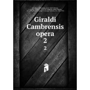  Giraldi Cambrensis opera. 2 Cambrensis, 1146? 1223?,Brewer 