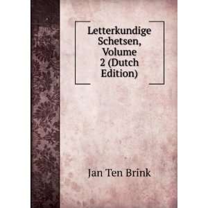   Letterkundige Schetsen, Volume 2 (Dutch Edition) Jan Ten Brink Books