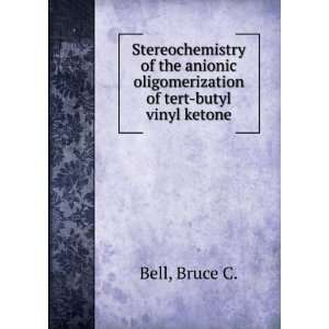   of tert butyl vinyl ketone Bruce C. Bell  Books