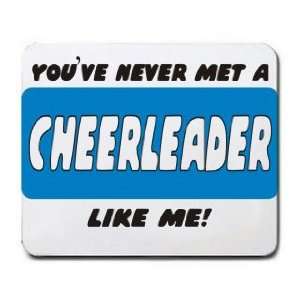  YOUVE NEVER MET A CHEERLEADER LIKE ME Mousepad Office 