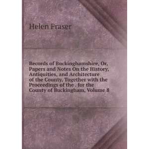   of the . for the County of Buckingham, Volume 8 Helen Fraser Books