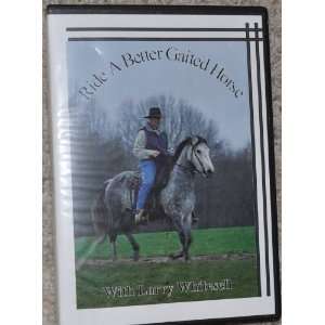  Ride a Better Gaited Horse   With Larry Whitesell 