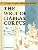 The Writ of Habeas Corpus The Right to Have Your Day in Court