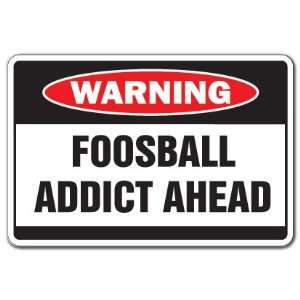   FOOSBALL ADDICT  Warning Sign  game funny team sport 