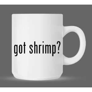 got shrimp?   Funny Humor Ceramic 11oz Coffee Mug Cup  