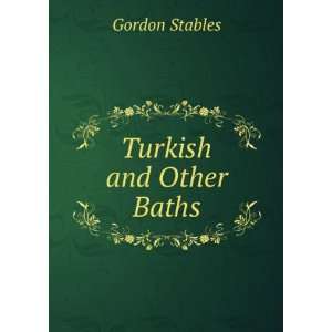  Turkish and Other Baths Gordon Stables Books