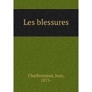 Les blessures Jean, 1875  Charbonneau  Books