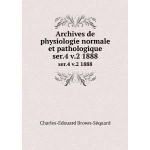   pathologique. ser.4 v.2 1888 Charles Edouard Brown SeÌquard Books