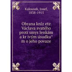   jeho povaze Josef, 1838 1915 Kalousek  Books