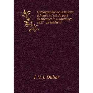   1827  prÃ©cÃ©dÃ©e d . J. V. J. Dubar  Books