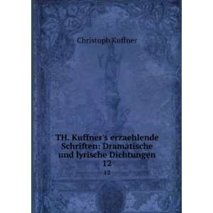    Dramatische und lyrische Dichtungen. 12 Christoph Kuffner Books