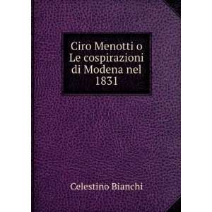  Ciro Menotti O Le Cospirazioni Di Modena Nel 1831 (Italian 