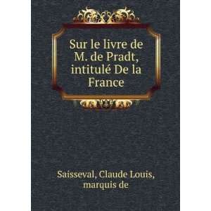   , intitulÃ© De la France Claude Louis, marquis de Saisseval Books