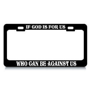 IF GOD IS FOR US WHO CAN BE AGAINST US #2 Religious Christian Auto 