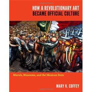   , Museums, and the Mexican State [Paperback] Mary K. Coffey Books