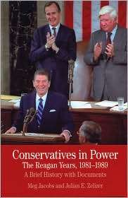 Conservatives in Power The Reagan Years, 1981 1989 A Brief History 