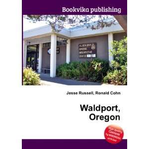  Waldport, Oregon Ronald Cohn Jesse Russell Books