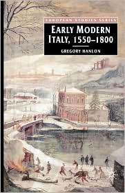 Early Modern Italy, 1550 1800, (0312231806), Gregory Hanlon, Textbooks 